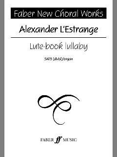 L.'Estrange Alexander: Lute Book Lullaby New Choral Works