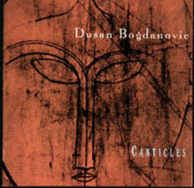 Canticles, Chamber Music Of D. Bogdanovic (CD)