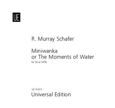 Schafer, R. Murray: Miniwanka or the Moments of Water
