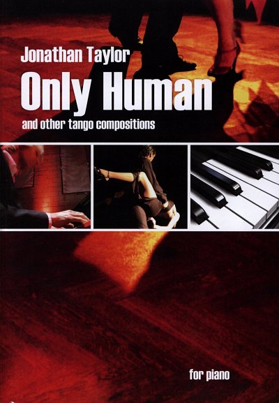 Jonathan Taylor: Only Human - And Other Tango Compositions
