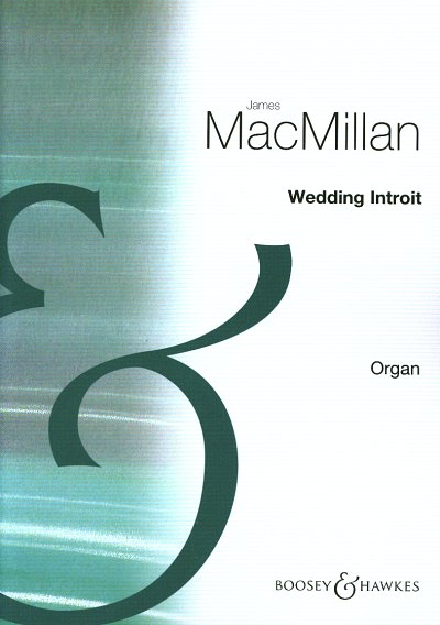 J. MacMillan: Wedding Introit, Org