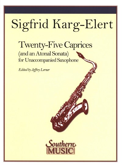 S. Karg-Elert: 25 Caprices and an Atonal Sonata, Sax