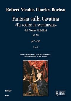 Bochsa, Robert Nicolas Charles: Fantasia on the Cavatina Tu vedrai la sventurata from Bellini’s Pirata op. 314