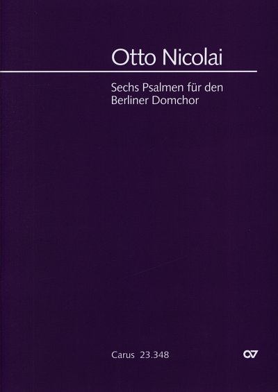 O. Nicolai: Nicolai: Sechs Psalmen für den Berliner Domchor