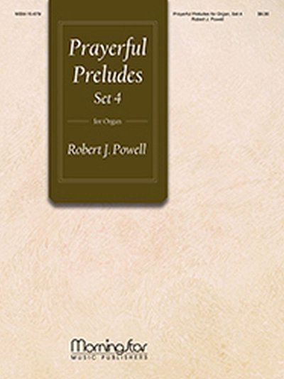 R.J. Powell: Prayerful Preludes, Set 4, Org