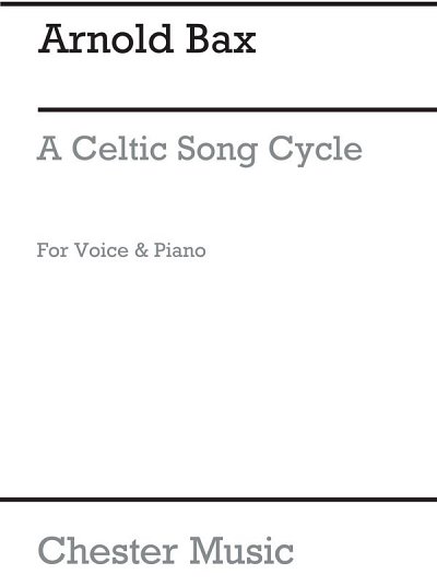 A. Bax: A Celtic Song Cycle, GesKlav