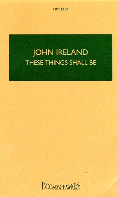 J. Ireland: These things shall be (Stp)