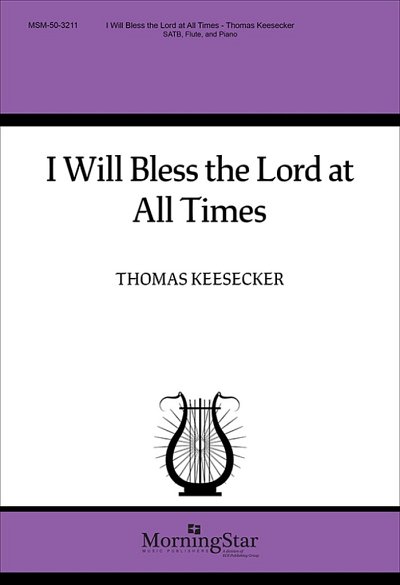 T. Keesecker: I Will Bless the Lord at All Times