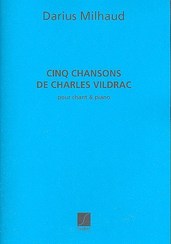 D. Milhaud: 5 Chansons De Vildrac Chant-Pia, GesKlav (Part.)
