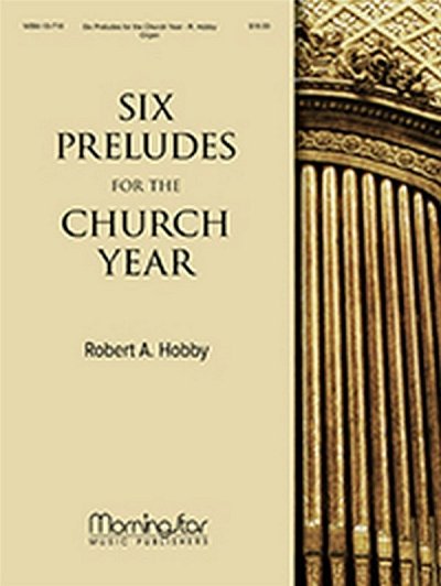 R.A. Hobby: Six Preludes for the Church Year