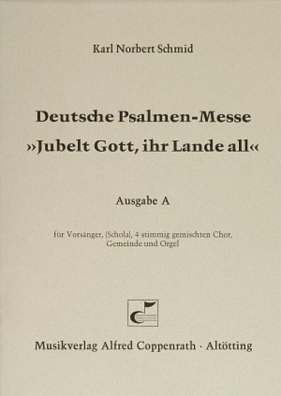 K.N. Schmid: Deutsche Psalmen Messe - Jubelt Gott Ihr Lande 