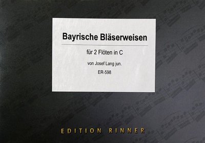 J. Lang: Bayrische Bläserweisen, 2Fl (St)