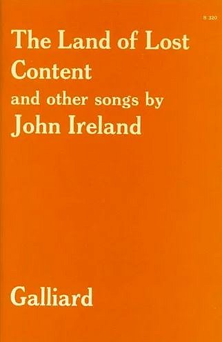 J. Ireland: The Land of Lost Content (A Shropshire Lad) and other Songs