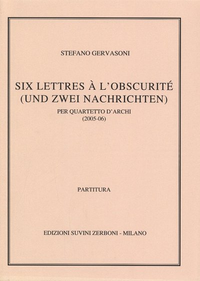 S. Gervasoni: Six Lettres A L'Obscurité (Und Zwei Nachrichten)