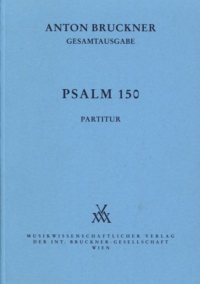 A. Bruckner: Psalm 150, GesSGchOrch (Part.)