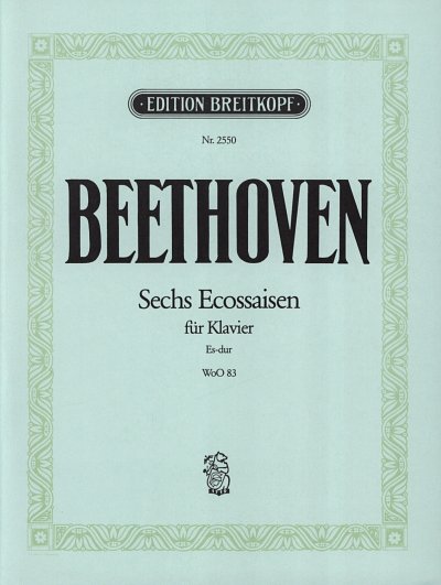 L. v. Beethoven: 6 Ecossaisen Woo 83