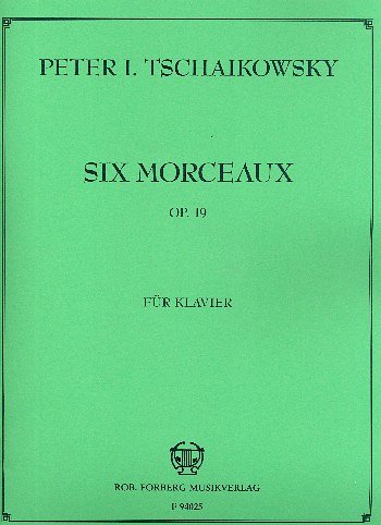 P.I. Tchaïkovski: Six morceaux, op. 19