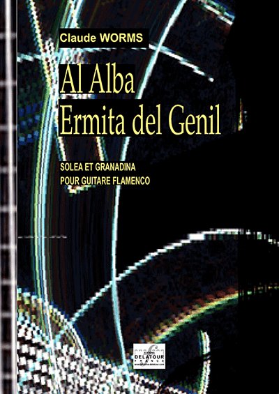 WORMS Claude: Al Alba & Ermita del Genil für Flamenco Gitarr