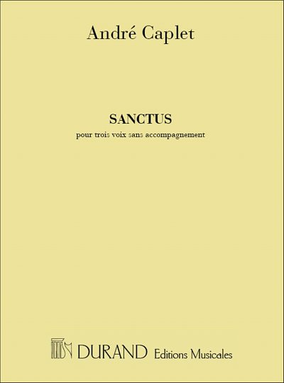 A. Caplet: Sanctus 3 Voix Choeurs  (Part.)