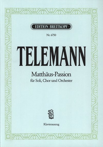 G.P. Telemann: Matthäus-Passion TWV 5:15, 4GesGchKlav (KA)