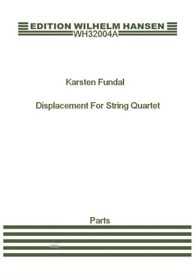 K. Fundal: Displacement For String Quartet, 2VlVaVc (Stsatz)