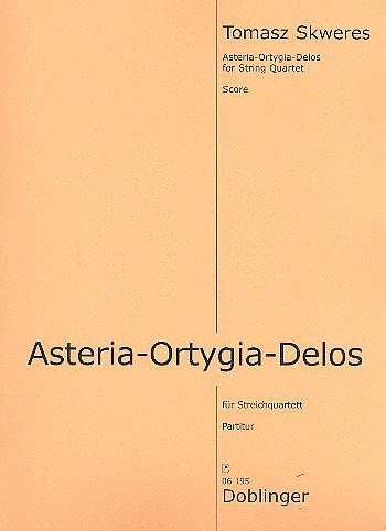 T. Skweres: Asteria - Ortygia - Delos, Streichquartett (2 Vi