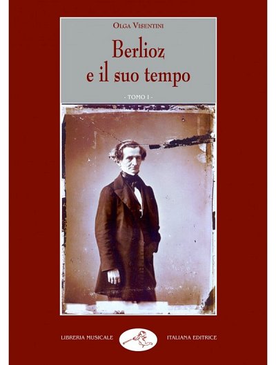 O. Visentini: Hector Berlioz e il suo tempo