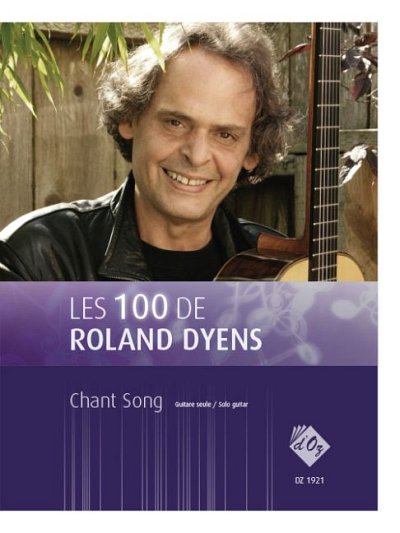 R. Dyens: Les 100 de Roland Dyens - Chant Song, Git