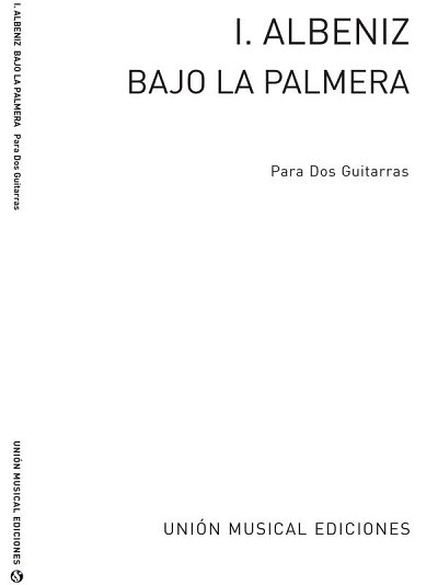I. Albéniz: Bajo La Palmera (Pa+St)