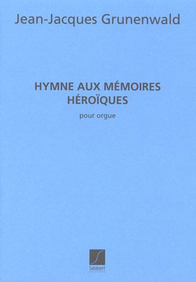J. Grunenwald: Hymne Aux Memoires Heroiques, Org (Part.)