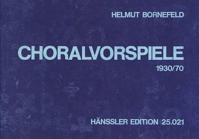 H. Bornefeld: Choralvorspiele 1930/70, Org