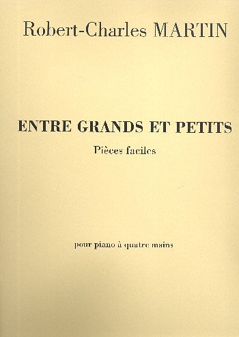R. Martin: Entre Grands Et Petits 4 Mains , Klav4m (Sppa)