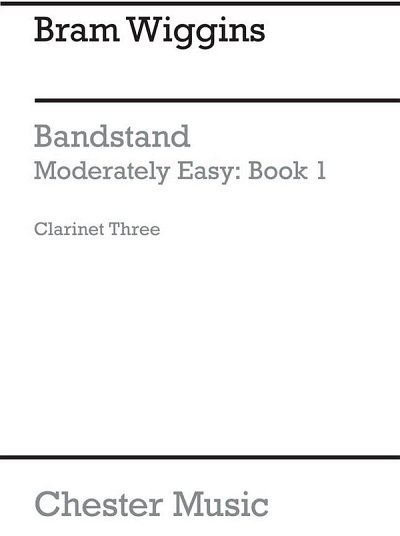 B. Wiggins: Bandstand Moderately Easy Book 1 (Clarinet 3)