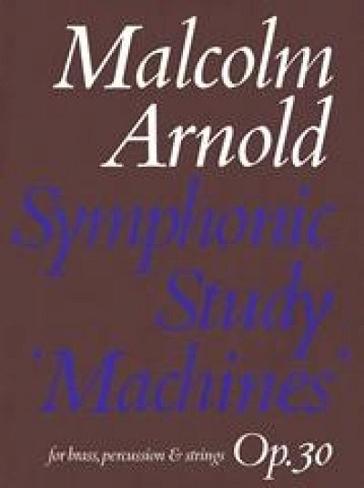 M. Arnold: Symphonic Study Machines Op 30