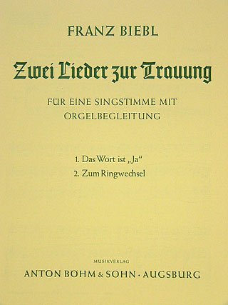 F. Biebl: 2 Lieder Zur Trauung