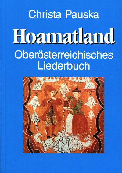 Pauska Christa: Hoamatland - Oesterreichisches Liederbuch