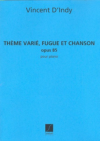 V. d'Indy: Theme Various Fugue Et Chanson Pian, Klav (Part.)