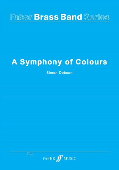 S. Dobson: A Symphony of Colours, Brassb (Part.)