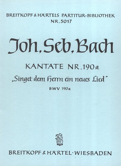 J.S. Bach: Kantate BWV 190a Singet dem Herrn ein neues Lied