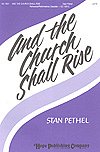 S. Pethel: And the Church Shall Rise, Gch;Klav (Chpa)
