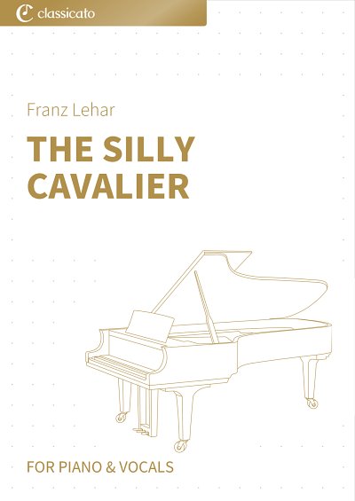 DL: F. Lehár: The Silly Cavalier, GesKlav