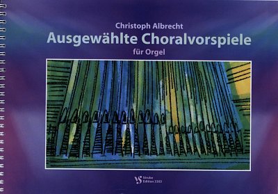 Ch. Albrecht: Ausgewählte Choralvorspiele, Org (Spiral)