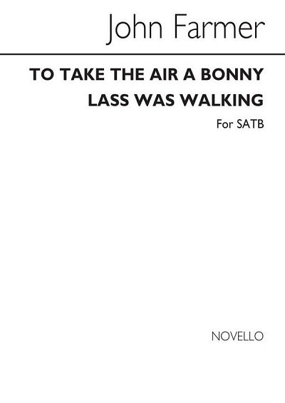 J. Farmer: To Take The Air A Bonny Lass Was Walking