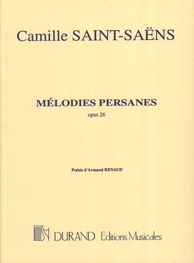 C. Saint-Saëns: Melodies Persanes opus 26 (poesie d'Armand Renaud)