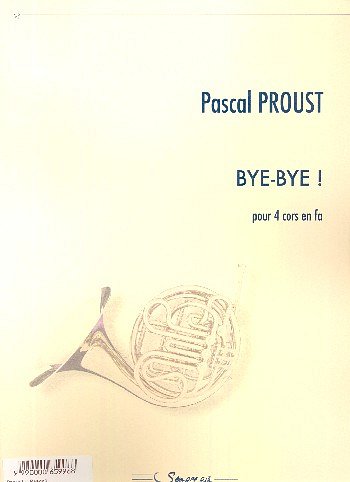P. Proust: Bye-Bye !, 4Hrn (Pa+St)