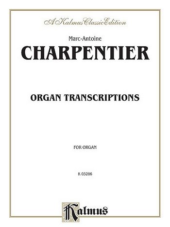 M.-A. Charpentier: Organ Transcriptions, Org