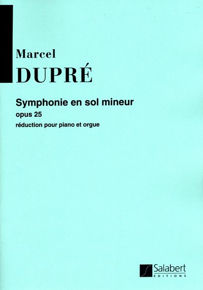 M. Dupré: Symphonie En Sol Min. Op.25 Orgue-Piano Re (Part.)