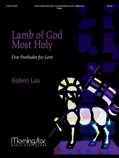 Lamb of God Most Holy: Five Postludes for Lent, Org