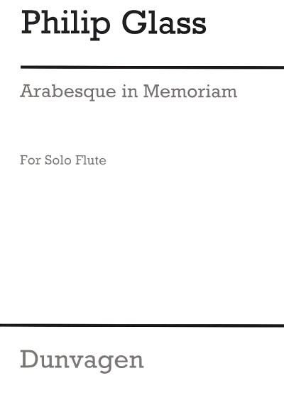 P. Glass: Arabesque In Memoriam (Solo Flute), Fl