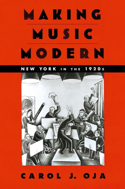 C.J. Oja: Making Music Modern New York In The 1920S (Bu)